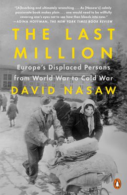 Last Million Europe's Displaced Persons from World War to Cold War  9780143110996 Front Cover