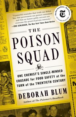 Poison Squad One Chemist's Single-Minded Crusade for Food Safety at the Turn of the TwentiethCentury  9780143111122 Front Cover
