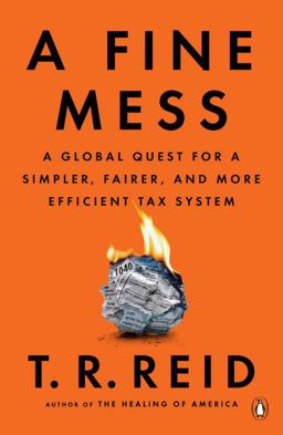 Fine Mess A Global Quest for a Simpler, Fairer, and More Efficient Tax System  9780143111146 Front Cover