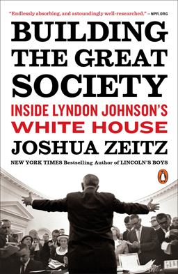 Building the Great Society Inside Lyndon Johnson's White House  9780143111436 Front Cover