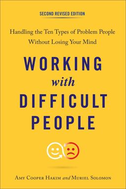 Working with Difficult People, Second Revised Edition Handling the Ten Types of Problem People Without Losing Your Mind 2nd 9780143111870 Front Cover