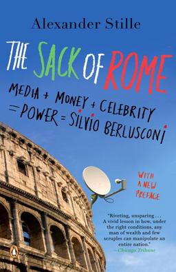 Sack of Rome Media + Money + Celebrity = Power = Silvio Berlusconi  9780143112105 Front Cover