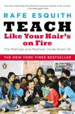 Teach Like Your Hair's on Fire The Methods and Madness Inside Room 56  9780143112860 Front Cover