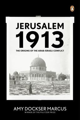 Jerusalem 1913 The Origins of the Arab-Israeli Conflict  9780143113287 Front Cover