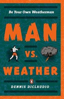 Man vs. Weather Be Your Own Weatherman  9780143113638 Front Cover