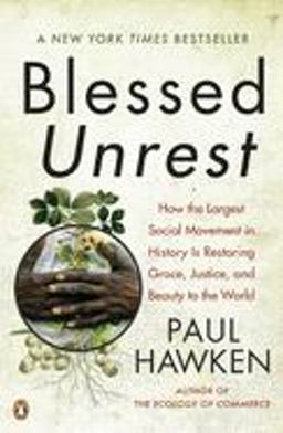 Blessed Unrest How the Largest Social Movement in History Is Restoring Grace, Justice, and Beauty to the World  9780143113652 Front Cover