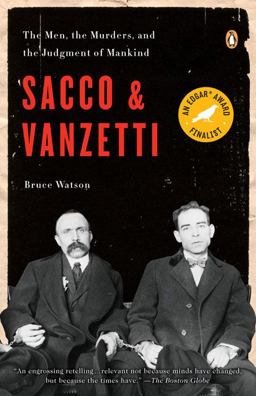 Sacco and Vanzetti The Men, the Murders, and the Judgment of Mankind  9780143114284 Front Cover