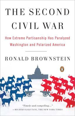 Second Civil War How Extreme Partisanship Has Paralyzed Washington and Polarized America  9780143114321 Front Cover
