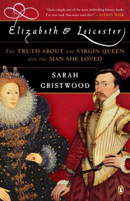 Elizabeth and Leicester The Truth about the Virgin Queen and the Man She Loved  9780143114499 Front Cover