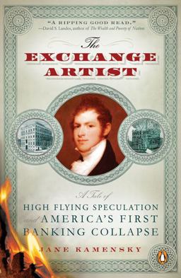 Exchange Artist A Tale of High-Flying Speculation and America's First Banking Collapse  9780143114901 Front Cover