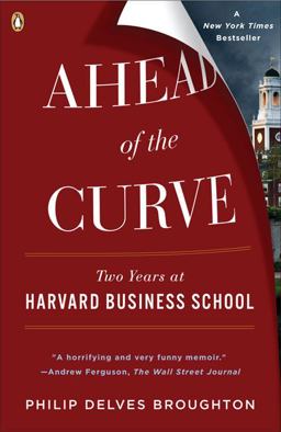 Ahead of the Curve Two Years at Harvard Business School  9780143115434 Front Cover