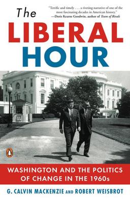 Liberal Hour Washington and the Politics of Change in the 1960s  9780143115465 Front Cover