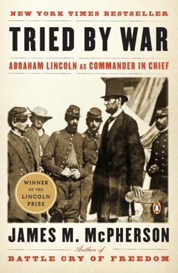 Tried by War Abraham Lincoln As Commander in Chief  9780143116141 Front Cover