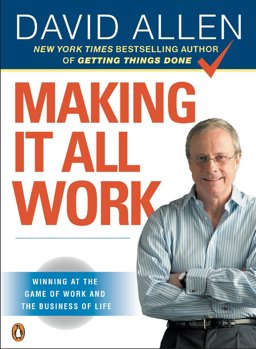 Making It All Work Winning at the Game of Work and the Business of Life  9780143116622 Front Cover