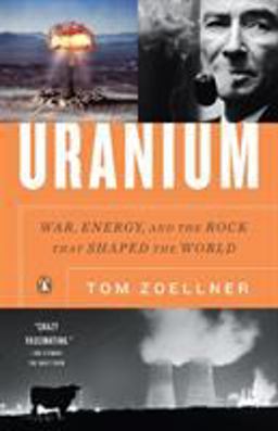 Uranium War, Energy, and the Rock That Shaped the World  9780143116721 Front Cover