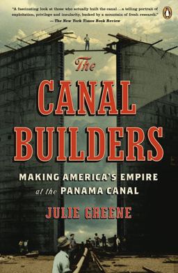 Canal Builders Making America's Empire at the Panama Canal  9780143116783 Front Cover