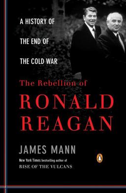 Rebellion of Ronald Reagan A History of the End of the Cold War  9780143116790 Front Cover