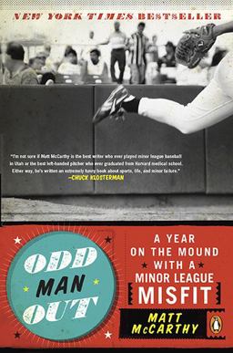 Odd Man Out A Year on the Mound with a Minor League Misfit  9780143116813 Front Cover
