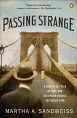 Passing Strange A Gilded Age Tale of Love and Deception Across the Color Line  9780143116868 Front Cover