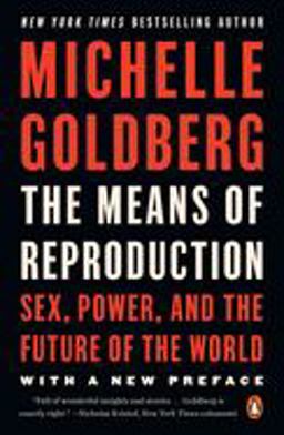 Means of Reproduction Sex, Power, and the Future of the World  9780143116882 Front Cover