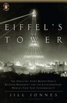 Eiffel's Tower The Thrilling Story Behind Paris's Beloved Monument and the Extraordinary World's Fair That Introduced It  9780143117292 Front Cover