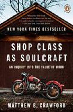 Shop Class As Soulcraft An Inquiry into the Value of Work  9780143117469 Front Cover