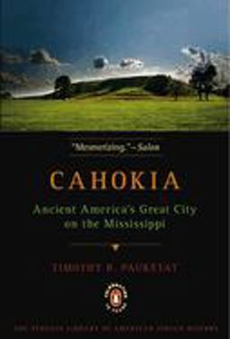 Cahokia Ancient America's Great City on the Mississippi  9780143117476 Front Cover