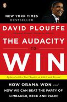 Audacity to Win How Obama Won and How We Can Beat the Party of Limbaugh, Beck, and Palin  9780143118084 Front Cover