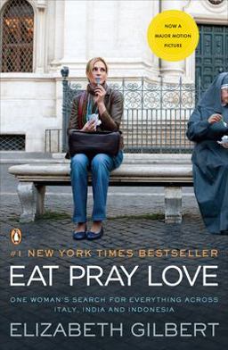 Eat Pray Love One Woman's Search for Everything Across Italy, India and Indonesia  9780143118428 Front Cover