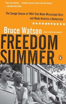 Freedom Summer The Savage Season of 1964 That Made Mississippi Burn and Made America a Democracy  9780143119432 Front Cover