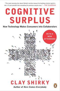 Cognitive Surplus How Technology Makes Consumers into Collaborators  9780143119586 Front Cover