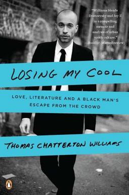 Losing My Cool Love, Literature, and a Black Man's Escape from the Crowd  9780143119623 Front Cover