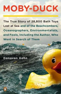 Moby-Duck The True Story of 28,800 Bath Toys Lost at Sea and of the Beachcombers, Oceanographers, Environmentalists and Fools Including the Author Who Went in Search of Them  9780143120506 Front Cover