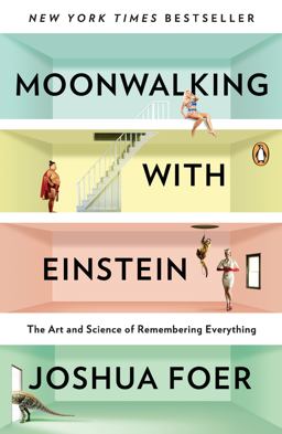 Moonwalking with Einstein The Art and Science of Remembering Everything  9780143120537 Front Cover