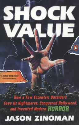 Shock Value How a Few Eccentric Outsiders Gave Us Nightmares, Conquered Hollywood, and Invented Modern Horror  9780143121367 Front Cover