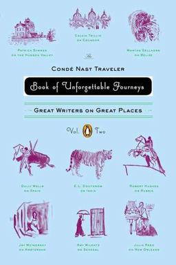 Conde Nast Traveler Book of Unforgettable Journeys: Volume II Great Writers on Great Places  9780143121473 Front Cover