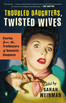 Troubled Daughters, Twisted Wives Stories from the Trailblazers of Domestic Suspense  9780143122548 Front Cover