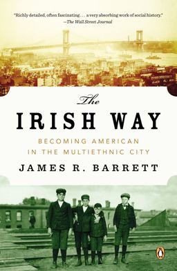 Irish Way Becoming American in the Multiethnic City  9780143122807 Front Cover