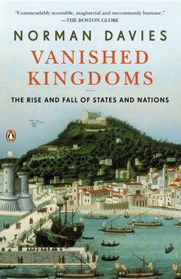 Vanished Kingdoms The Rise and Fall of States and Nations  9780143122951 Front Cover