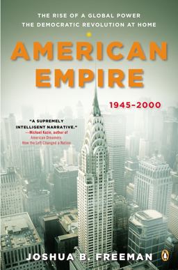 American Empire The Rise of a Global Power, the Democratic Revolution at Home, 1945-2000  9780143123491 Front Cover