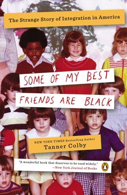 Some of My Best Friends Are Black The Strange Story of Integration in America  9780143123637 Front Cover