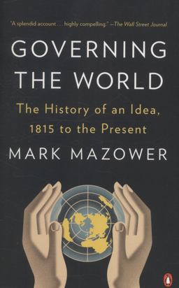 Governing the World The History of an Idea, 1815 to the Present  9780143123941 Front Cover