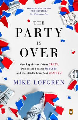 Party Is Over How Republicans Went Crazy, Democrats Became Useless, and the Middle Class Got Shafted  9780143124214 Front Cover