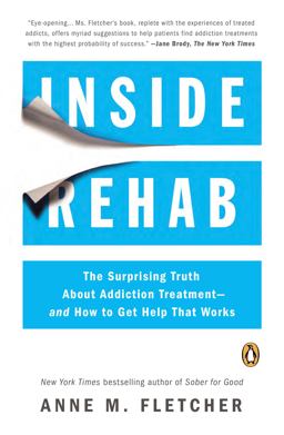 Inside Rehab The Surprising Truth about Addiction Treatment--And How to Get Help That Works  9780143124368 Front Cover