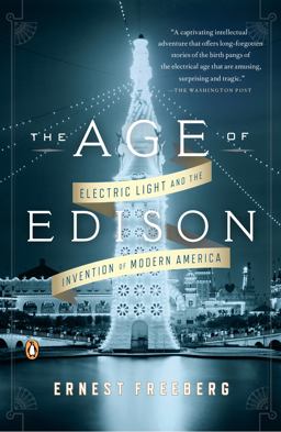 Age of Edison Electric Light and the Invention of Modern America  9780143124443 Front Cover