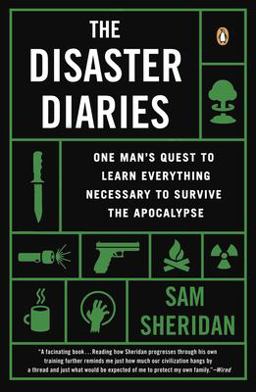 Disaster Diaries One Man's Quest to Learn Everything Necessary to Survive the Apocalypse  9780143124504 Front Cover