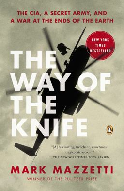Way of the Knife The CIA, a Secret Army, and a War at the Ends of the Earth  9780143125013 Front Cover