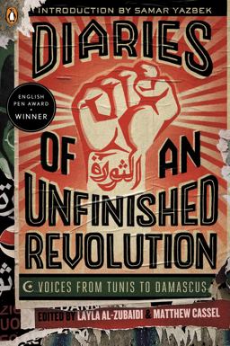 Diaries of an Unfinished Revolution Voices from Tunis to Damascus  9780143125150 Front Cover