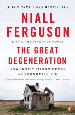 Great Degeneration How Institutions Decay and Economies Die  9780143125525 Front Cover