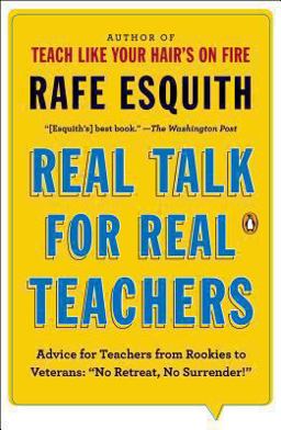 Real Talk for Real Teachers Advice for Teachers from Rookies to Veterans: No Retreat, No Surrender!  9780143125617 Front Cover
